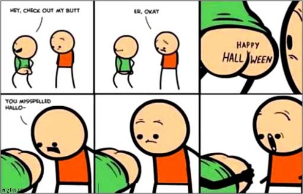 Hall0ween ! | image tagged in halloween,message,hole,dark humour | made w/ Imgflip meme maker