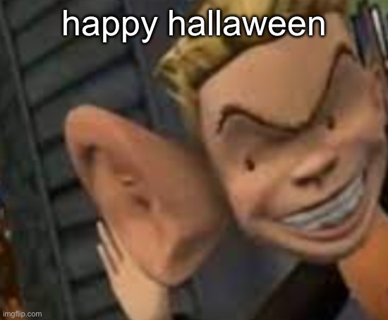 eavesdropping | happy hallaween | image tagged in eavesdropping | made w/ Imgflip meme maker