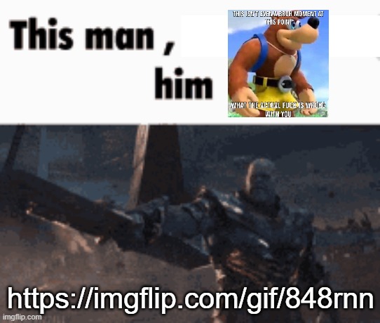 https://imgflip.com/gif/848rnn | https://imgflip.com/gif/848rnn | image tagged in this man _____ him | made w/ Imgflip meme maker
