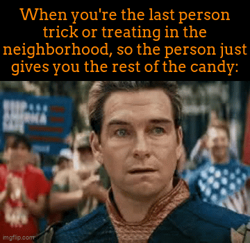 this happened to me at a recent trunk or treat | When you're the last person trick or treating in the neighborhood, so the person just gives you the rest of the candy: | image tagged in gifs,meme,halloween,candy,trick or treating | made w/ Imgflip video-to-gif maker