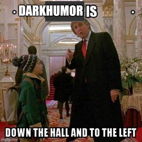 Fun Stream is Down the Hall to the Left | DARKHUMOR | image tagged in fun stream is down the hall to the left | made w/ Imgflip meme maker