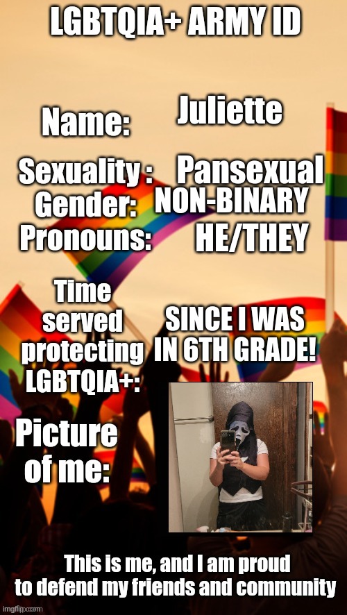 LGBTQIA+ Army ID | Juliette; Pansexual; NON-BINARY; HE/THEY; SINCE I WAS IN 6TH GRADE! | image tagged in lgbtqia army id | made w/ Imgflip meme maker