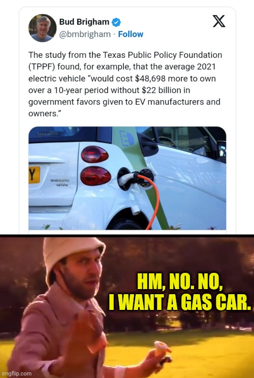 Electric Cars | HM, NO. NO, I WANT A GAS CAR. | image tagged in electric,cars,no thanks | made w/ Imgflip meme maker