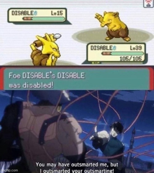 disable | image tagged in pokemon,jojo's bizarre adventure,jjba,jojo,you may have outsmarted me but i outsmarted your understanding,jojo meme | made w/ Imgflip meme maker