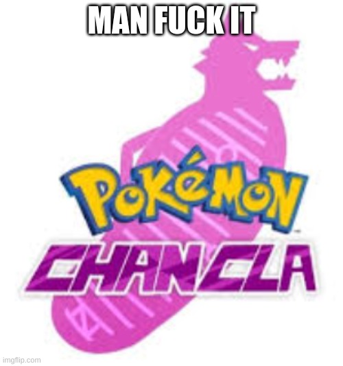 the meme well is dry send ideas | MAN FUCK IT | made w/ Imgflip meme maker