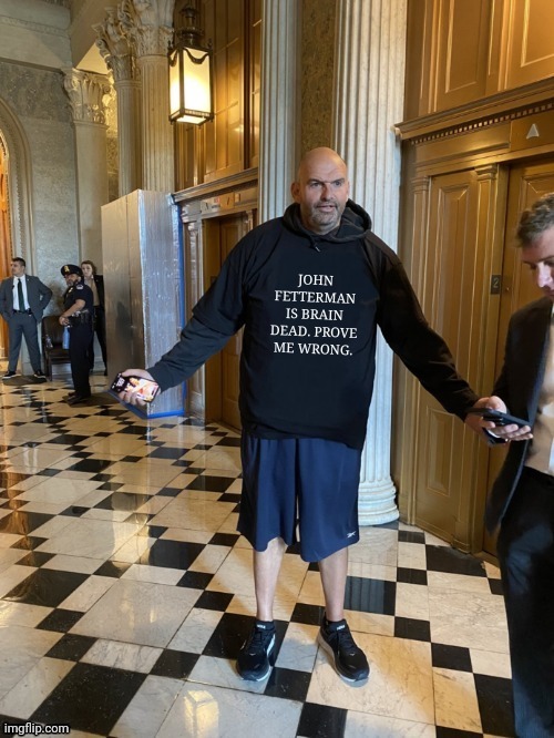 JOHN FETTERMAN IS BRAIN DEAD. PROVE ME WRONG. | image tagged in oh no it's retarded | made w/ Imgflip meme maker