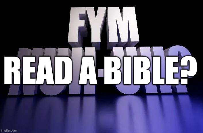 Fym nuh-uh? | READ A BIBLE? | image tagged in fym nuh-uh | made w/ Imgflip meme maker