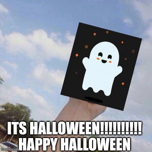 happy halloween!?????? | ITS HALLOWEEN!!!!!!!!!! HAPPY HALLOWEEN | image tagged in lets go | made w/ Imgflip meme maker