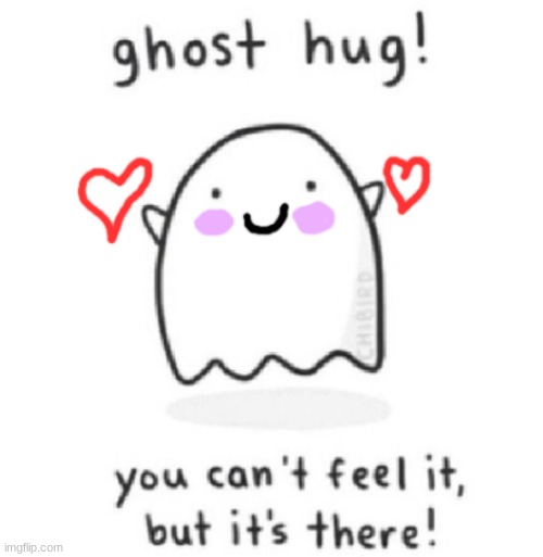 cute ghost hugg | image tagged in cute ghost hugg | made w/ Imgflip meme maker