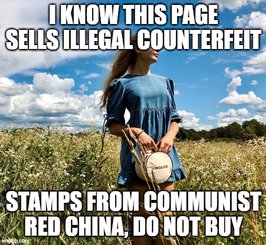 Counterfeit Stamps | I KNOW THIS PAGE SELLS ILLEGAL COUNTERFEIT; STAMPS FROM COMMUNIST RED CHINA, DO NOT BUY | image tagged in scam,counterfeit | made w/ Imgflip meme maker