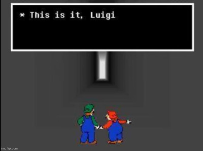 This is it luigi | image tagged in memes | made w/ Imgflip meme maker