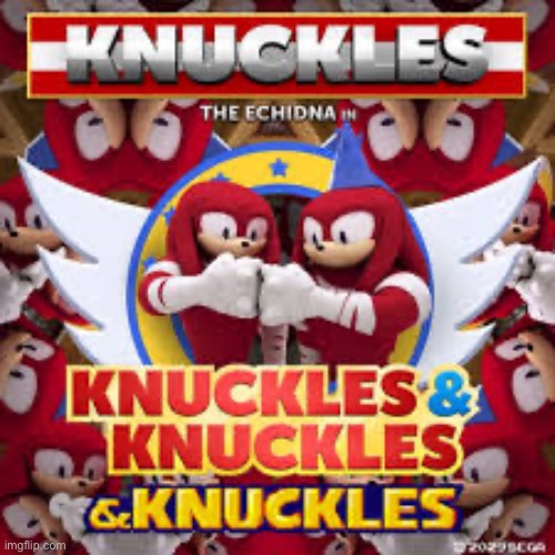 Knuckles knuckles knuckles knuckles knuckles knuckles | image tagged in knuckles knuckles knuckles knuckles knuckles knuckles | made w/ Imgflip meme maker