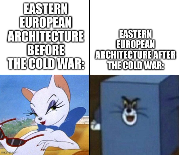 Eastern europe is making a good comeback from the cold war | EASTERN EUROPEAN ARCHITECTURE AFTER THE COLD WAR:; EASTERN EUROPEAN ARCHITECTURE BEFORE THE COLD WAR: | image tagged in funny,memes | made w/ Imgflip meme maker