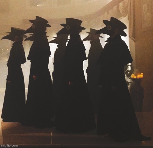 plague doctors | image tagged in plague doctors | made w/ Imgflip meme maker