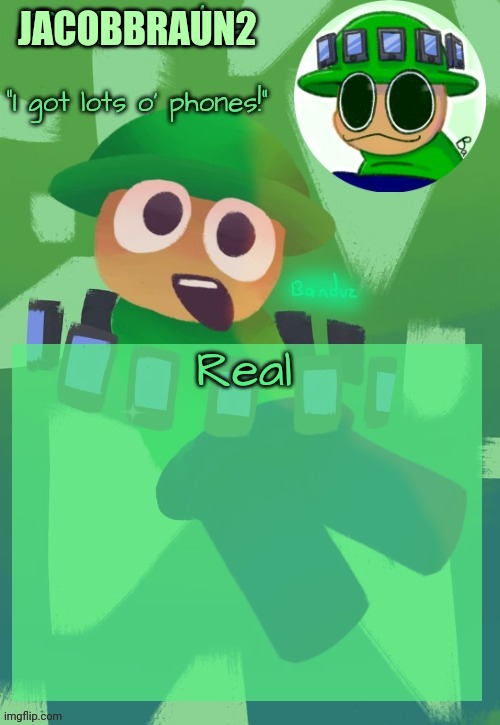 Bandu's ebik announcement temp by Bandu | Real JACOBBRAUN2 | image tagged in bandu's ebik announcement temp by bandu | made w/ Imgflip meme maker