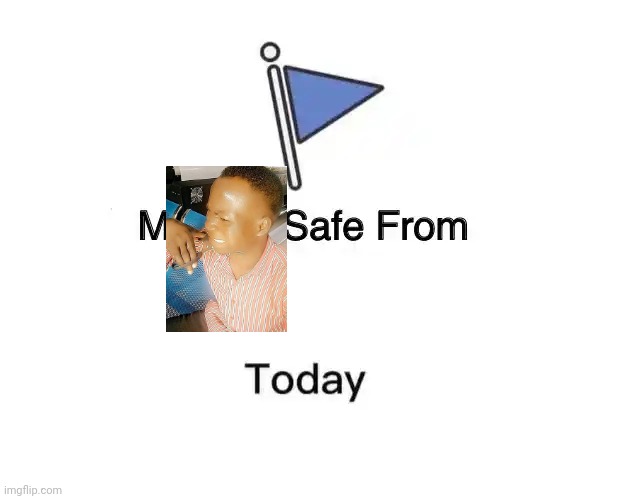 Marked Safe From Meme | image tagged in memes,marked safe from | made w/ Imgflip meme maker