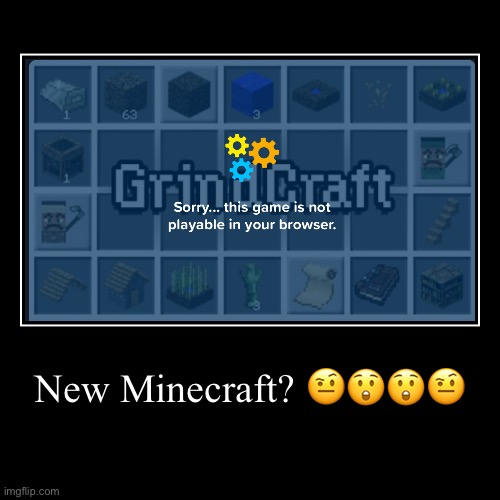 GrimCraft | New Minecraft? ???? | | image tagged in funny,demotivationals | made w/ Imgflip demotivational maker