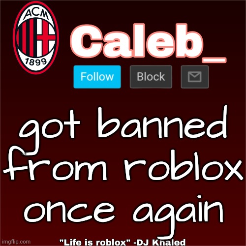 Caleb_ New Announcement Temp | got banned from roblox once again | image tagged in caleb_ new announcement temp | made w/ Imgflip meme maker