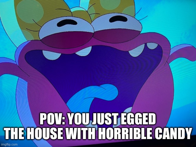 POV: YOU JUST EGGED THE HOUSE WITH HORRIBLE CANDY | image tagged in amphibia,memes,happy halloween,laughing | made w/ Imgflip meme maker