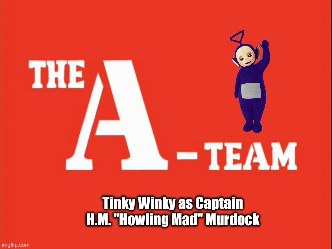 Captain H.M. 'Howling Mad' Tinky Winky | Tinky Winky as Captain H.M. "Howling Mad" Murdock | image tagged in the loud house,loud house,nickelodeon,animated,cartoon,tv series | made w/ Imgflip meme maker