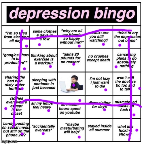 oop i got most of them | image tagged in depression bingo,e | made w/ Imgflip meme maker