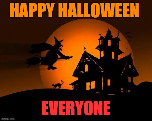 Sorry if I'm late, I just had after-school activities yesterday. | HAPPY HALLOWEEN; EVERYONE | image tagged in happy halloween,happy,spirit halloween | made w/ Imgflip meme maker