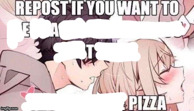 Repost if you like pizza | image tagged in repost if you like pizza | made w/ Imgflip meme maker