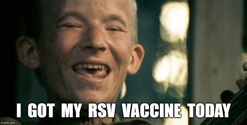 BANJO BOY  I GOT MY RSV VACCINE TODAY | I  GOT  MY  RSV  VACCINE  TODAY | image tagged in vaccine | made w/ Imgflip meme maker