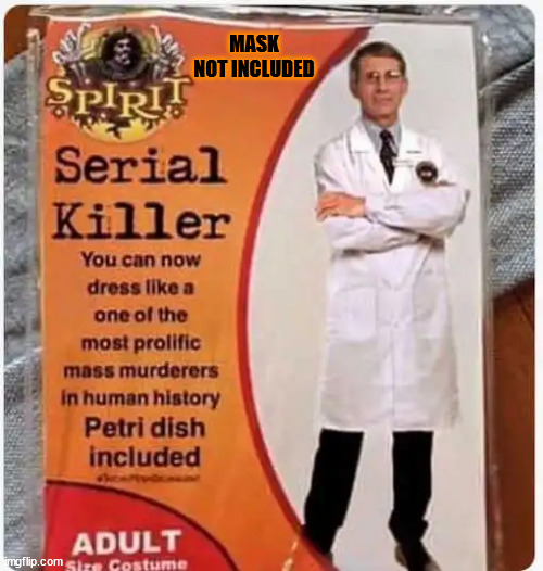 Happy Halloween... | MASK NOT INCLUDED | image tagged in fauci,halloween costume | made w/ Imgflip meme maker