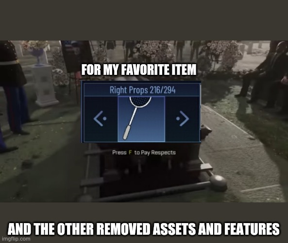 My one of my favorite items goodbye, goodbye mini games, good bye battle mode | FOR MY FAVORITE ITEM; AND THE OTHER REMOVED ASSETS AND FEATURES | image tagged in press f to pay respects | made w/ Imgflip meme maker