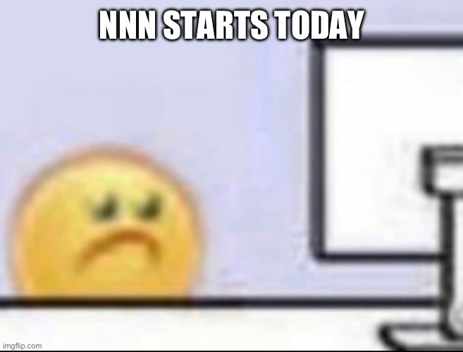 Zad | NNN STARTS TODAY | image tagged in zad | made w/ Imgflip meme maker
