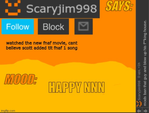 the new movie was fire | watched the new fnaf movie, cant believe scott added tlt fnaf 1 song; HAPPY NNN | image tagged in template | made w/ Imgflip meme maker