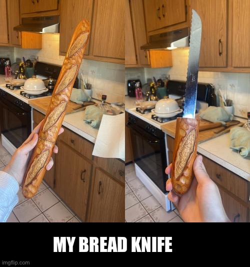 Bread | MY BREAD KNIFE | image tagged in dad joke | made w/ Imgflip meme maker