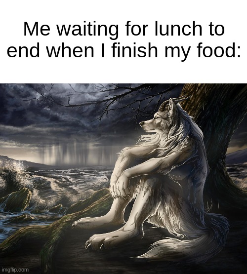Me waiting for the next golfer to finish their hole: | Me waiting for lunch to end when I finish my food: | image tagged in memes,sitting wolf,school,funny memes,dank memes,school lunch | made w/ Imgflip meme maker