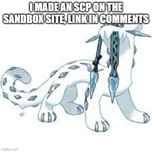 7207 | I MADE AN SCP ON THE SANDBOX SITE, LINK IN COMMENTS | image tagged in chien-pao template | made w/ Imgflip meme maker