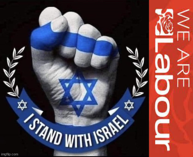 Starmers Labour Party stands with Israel | Labour now stands with Israel; Has Starmer 'lost control'; Of the Labour Party? Starmers Labour Party "We stand with Israel"; Laura Kuenssberg; Sir Keir Starmer QC Tell the truth; Rachel Reeves Spells it out; It's Simple Believe Hamas are Terrorists or quit The Labour Party; Rachel Reeves; Party Members must believe Hamas are Terrorists - or leave !!! NAME & SHAME HAMAS SUPPORTERS WITHIN THE LABOUR PARTY; Party Members must believe Hamas are Terrorists !!! #Immigration #Starmerout #Labour #wearecorbyn #KeirStarmer #DianeAbbott #McDonnell #cultofcorbyn #labourisdead #labourracism #socialistsunday #nevervotelabour #socialistanyday #Antisemitism #Savile #SavileGate #Paedo #Worboys #GroomingGangs #Paedophile #IllegalImmigration #Immigrants #Invasion #StarmerResign #Starmeriswrong #SirSoftie #SirSofty #Blair #Steroids #Economy #Reeves #Rachel #RachelReeves #Hamas #Israel Palestine #Corbyn; Rachel Reeves; If you're a HAMAS sympathiser; YOU'RE NOT WELCOME IN THE LABOUR PARTY How many Hamas sympathisers are hiding within the Labour Party? As one in six of his party's MPs call on Israel to stop bombings; If you don't like it... Get out of my Party | image tagged in starmer hamas,palestine gaza israel,illegal immigration,labourisdead,20 mph ulez eu,stop boats rwanda echr | made w/ Imgflip meme maker