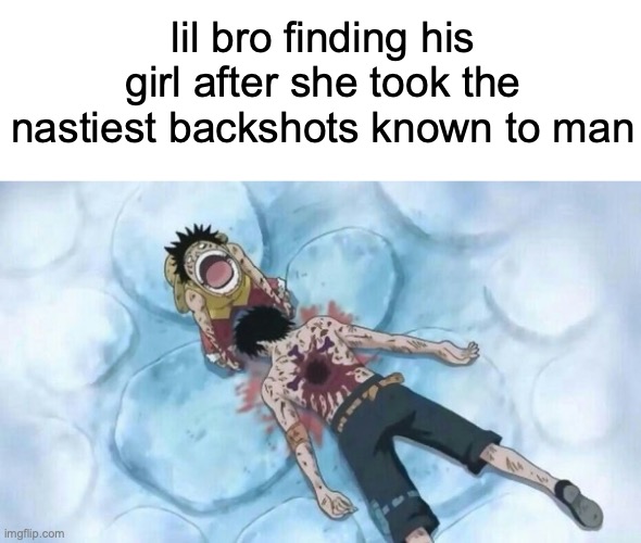 revival arc | lil bro finding his girl after she took the nastiest backshots known to man | image tagged in fun,funny,memes,meme,lol so funny | made w/ Imgflip meme maker