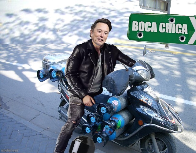 Elon musk | BOCA CHICA | image tagged in elon musk,spacex,space,funny memes,dark humour | made w/ Imgflip meme maker