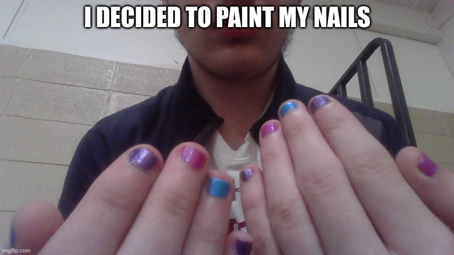 I DECIDED TO PAINT MY NAILS | made w/ Imgflip meme maker