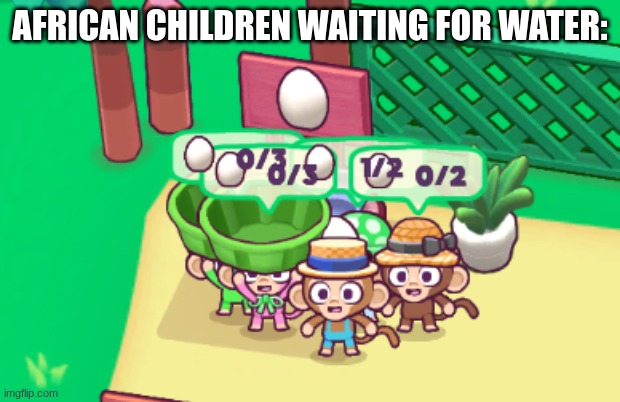 AFRICAN CHILDREN WAITING FOR WATER: | made w/ Imgflip meme maker