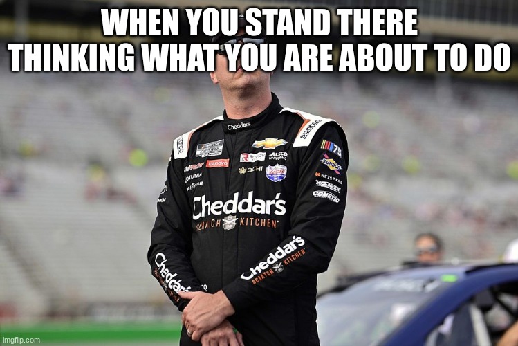 WHEN YOU STAND THERE THINKING WHAT YOU ARE ABOUT TO DO | made w/ Imgflip meme maker