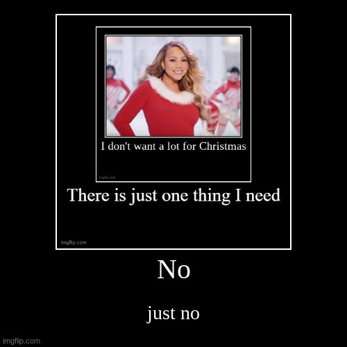 No | just no | image tagged in funny,demotivationals | made w/ Imgflip demotivational maker