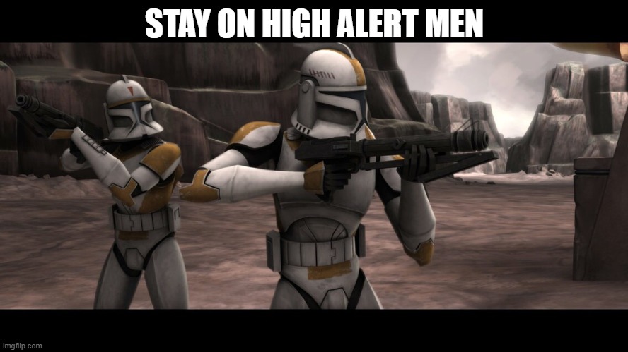 STAY ON HIGH ALERT MEN | made w/ Imgflip meme maker