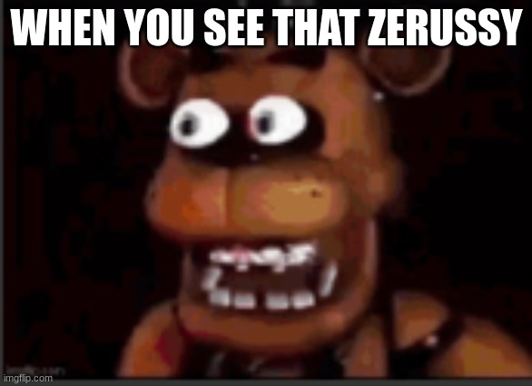 juan?!?!? | WHEN YOU SEE THAT ZERUSSY | image tagged in juan | made w/ Imgflip meme maker