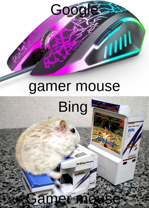cute | Google; gamer mouse; Bing; Gamer mouse | image tagged in mouse | made w/ Imgflip meme maker