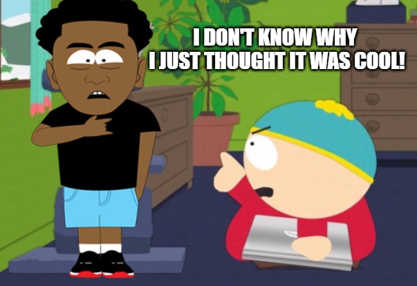 finger pointing | I DON'T KNOW WHY 
I JUST THOUGHT IT WAS COOL! | image tagged in finger pointing | made w/ Imgflip meme maker