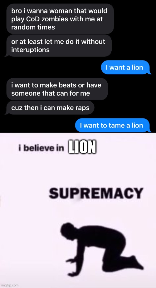 LION | image tagged in i believe in supremacy | made w/ Imgflip meme maker