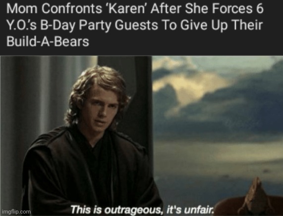 W mom | image tagged in this is outrageous it's unfair,mom,karens,karen,memes,party | made w/ Imgflip meme maker