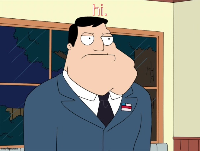 stan_smith announcement temp | hi. | image tagged in stan_smith announcement temp | made w/ Imgflip meme maker