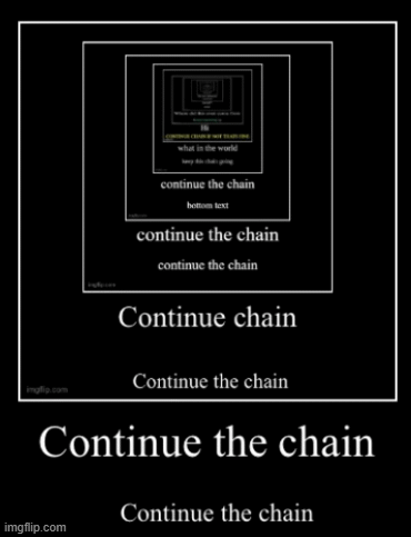 Continue the chain | image tagged in gifs | made w/ Imgflip images-to-gif maker